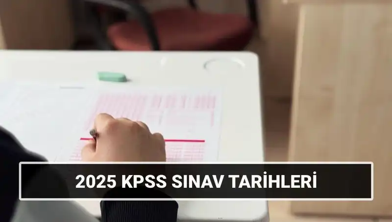 2025 KPSS Lisans Sınav Tarihleri Açıklandı: Beklentileri Karşılayan Detaylar!